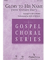 Glory To His Name  (With O Happy Day)