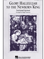 Glory Hallelujah To The Newborn King