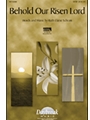 Behold Our Risen Lord