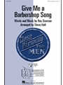 Give Me A Barbershop Song