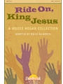 Ride On King Jesus - Moses Hogan Coll