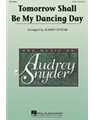Tomorrow Shall Be My Dancing Day