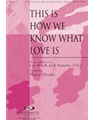 This Is How We Know What Love Is