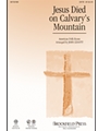 Jesus Died On Calvary's Mountain