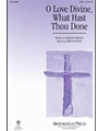 O Love Divine What Hast Thou Done