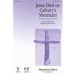 Jesus Died On Calvary's Mountain