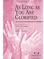 As Long As You Are Glorified
