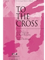 To The Cross