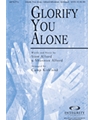 Glorify You Alone