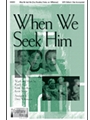 When We Seek Him