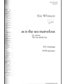 As Is The Sea Marvelous by Whitacre Eric for SATB