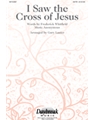 I Saw The Cross Of Jesus