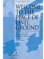 Welcome To The Place Of Level Ground
