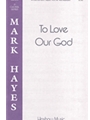 To Love Our God