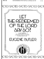 Let The Redeemed Of The Lord Say So!