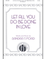 Let All You Do Be Done In Love