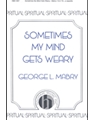 Sometimes My Mind Gets Weary