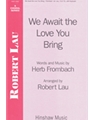 We Await The Love You Bring