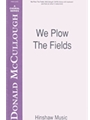 We Plow The Fields