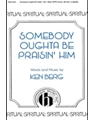 Somebody Oughta Be Praisin' Him