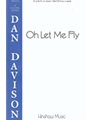 Oh Let Me Fly