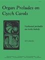 Organ Preludes For Christmas On Czech Carols