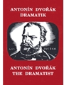 Antonin Dvorak: The Dramatist