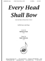 Every Head Shall Bow - Satb/pno