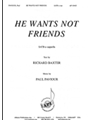 He Wants Not Friends