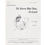To Serve But You, O Lord - S/t-pno