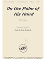 In The Palm Of His Hand - Satb A Cap