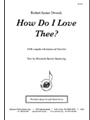 How Do I Love Thee - Satb