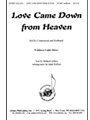 Love Came Down From Heaven - Satb