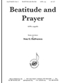 Beatitude And Prayer - Satb