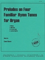 Preludes On 4 Familiar Hymn Tunes For Organ