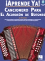 Aprende Ya! Cancionero Para El Acordeon De Botones