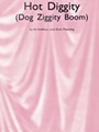 Hot Diggity  (dog Ziggity Boom)