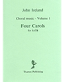 John Ireland: Choral Music Volume 1 - Four Carols