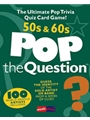 Pop The Question - 50's & 60's