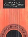 John Mills Classical Guitar Tutor