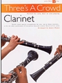 Three's a Crowd: Junior Book B Clarinet