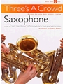 Three's a Crowd: Junior Book B Saxophone