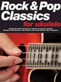 Rock & Pop Classics For Ukulele