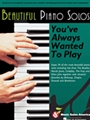 Beautiful Piano Solos You've Always Wanted to Play