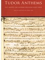 Tudor Anthems  50 Motets & Anthems For..