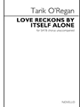 Love Reckons By Itself Alone