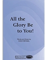 All The Glory Be To You