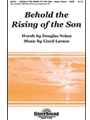 Behold The Rising Of The Son