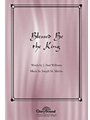 Blessed Be The King