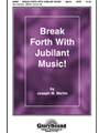 Break Forth With Jubilant Music